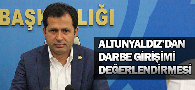 Altunyaldız’dan darbe girişimi değerlendirmesi