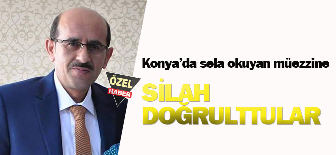 Konya'da sela okuyan cami müezzinini tartakladılar