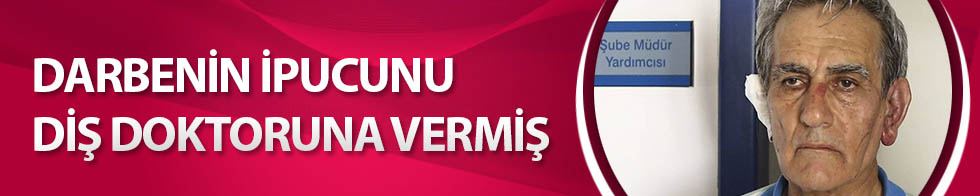 Darbenin ipucunu diş doktoruna vermiş