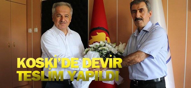 KOSKİ'de görev değişimi: DEVRALDI...
