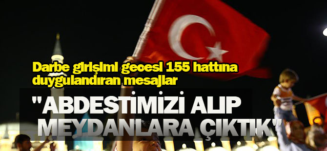 Darbe girişimi gecesi 155 hattına duygulandıran mesajlar