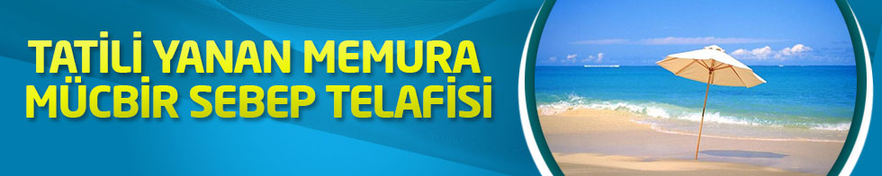 Tatili yanan memura mücbir sebep telafisi