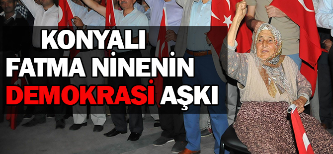 84 yaşındaki Fatma teyzenin demokrasi aşkı
