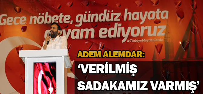 ‘Verilmiş sadakamız varmış’