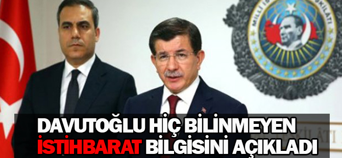 Davutoğlu hiç bilinmeyen istihbarat bilgisini açıkladı
