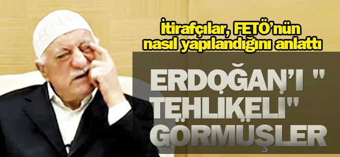 İtirafçılar, FETÖ'nün nasıl yapılandığını anlattı