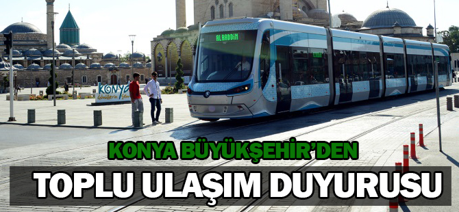 Konya Büyükşehir’den Toplu Ulaşım Duyurusu
