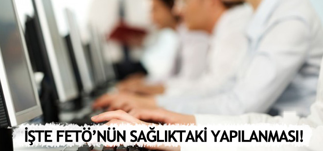 İşte Sağlık Bakanlığı'ndaki FETÖ yapılanması