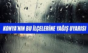Konya ve ilçelerine yağış uyarısı