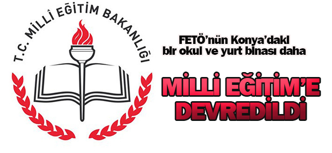 Konya'da bir okul ve yurt binası daha Milli Eğitm'e devredildi