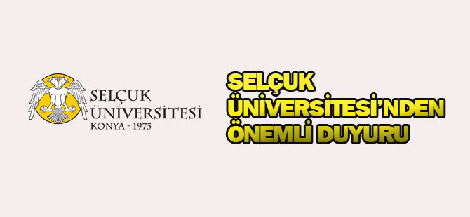 Selçuk Üniversitesi'nden çok önemli duyuru