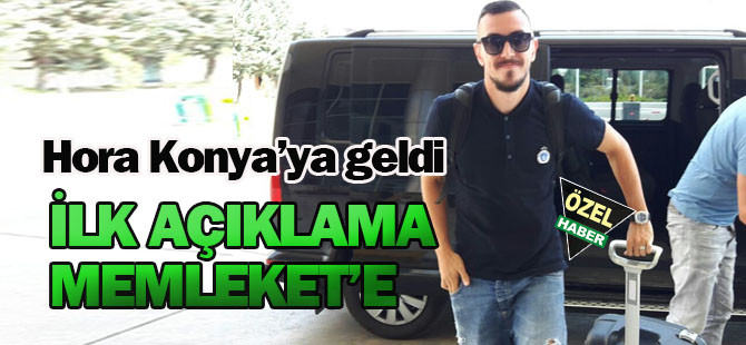 Konyaspor'un flaş transferi Hora Konya'da