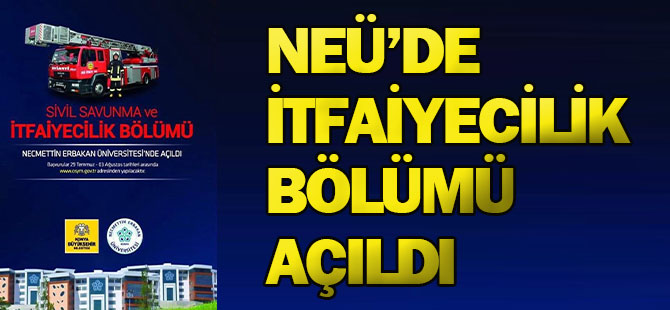 NEÜ'de itfaiyecilik bölümü açıldı