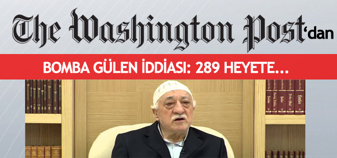 Washington Post'tan bomba Gülen iddiası:289 heyete sponsor olmuş