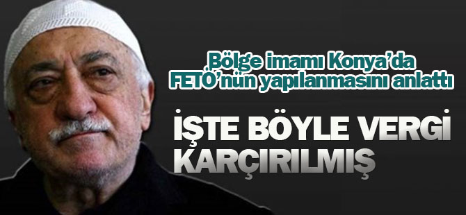 Sözde "büyük bölge imamı" FETÖ'yü anlattı