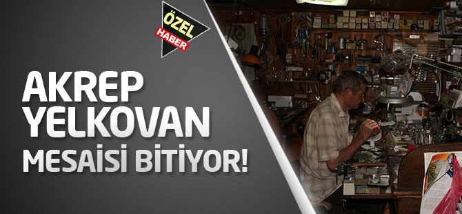 Akrep, yelkovan mesaisi bitiyor!
