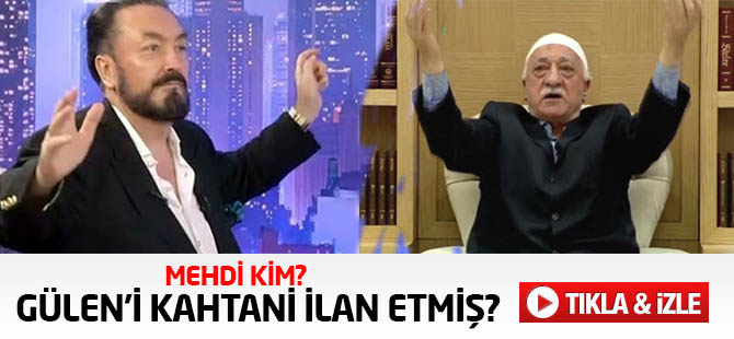 Adnan Oktar, Fetullah Gülen'i Kahtani ilan etmiş!