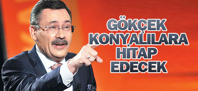 Melih Gökçek Konyalılara hitap edecek