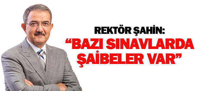 “Bazı sınavlarda şaibeler var bunun sorgulanması gerekiyor"