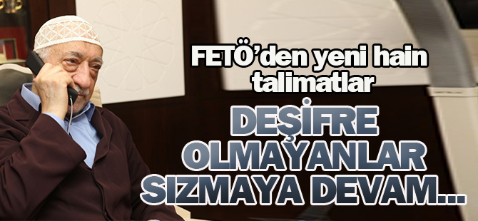 FETÖ'den yeni hain talimatlar