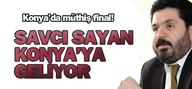 Konya'da müthiş final! Savcı Sayan geliyor