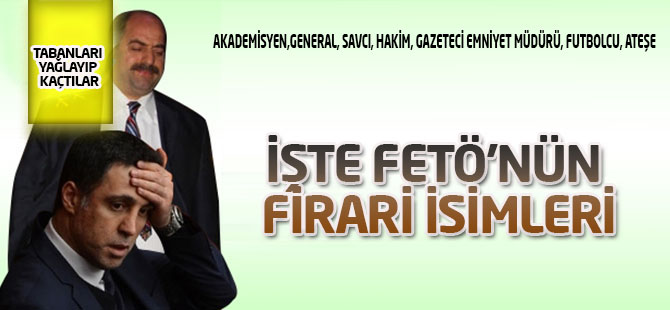 FETÖ'nün firari isimleri