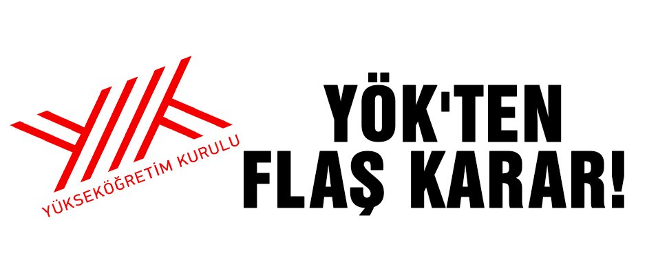 YÖK'ten flaş karar!