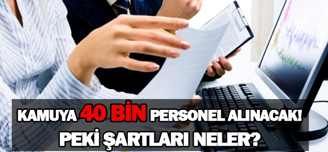 Kamuya 40 bin personel alınacak! Peki KPSS puanları ve şartları neler?