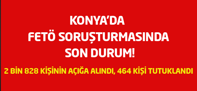 Konya’da FETÖ/PDY soruşturmasında son durum