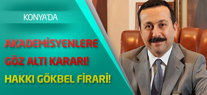 Konya'da akademisyenlere gözaltı kararı