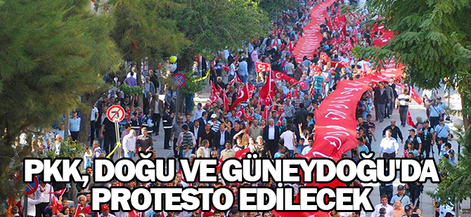 PKK, Doğu ve Güneydoğu'da protesto edilecek