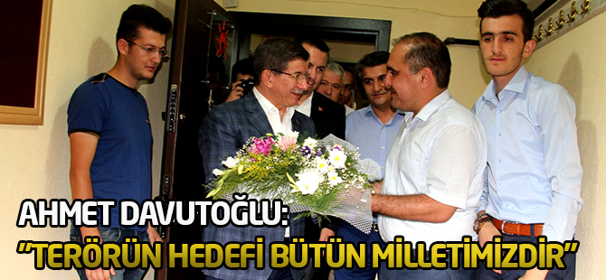Davutoğlu: "Terörün hedefi bütün milletimizdir"
