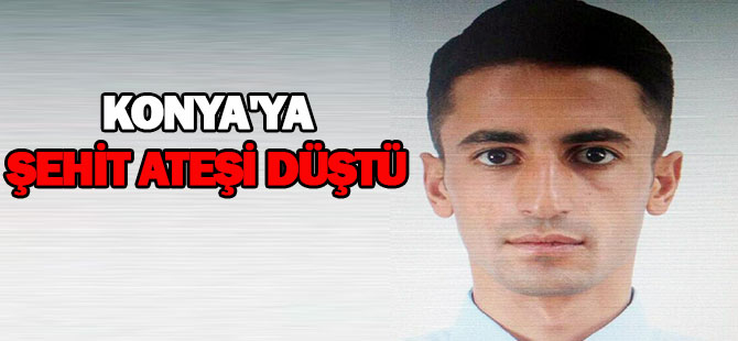 Konya'ya şehit ateşi düştü