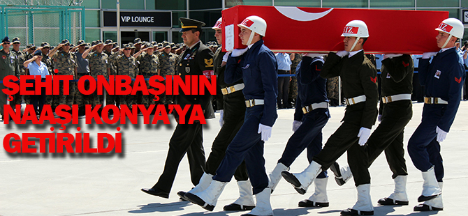 Şehit Onbaşının naaşı Konya’ya getirildi
