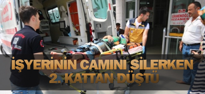 İşyerinin Camını Silerken Düşerek Hastanelik Oldu