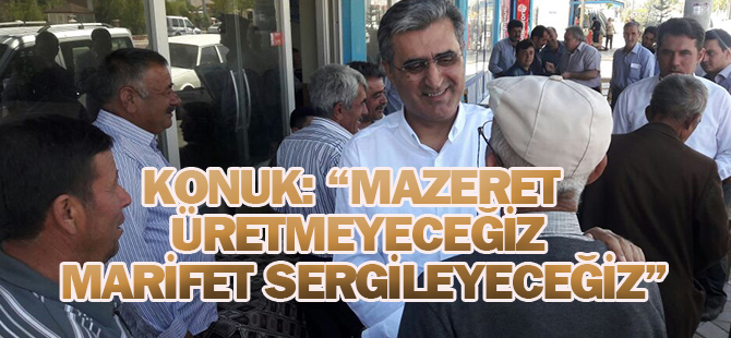 Konuk: “mazeret üretmeyeceğiz, marifet sergileyeceğiz”