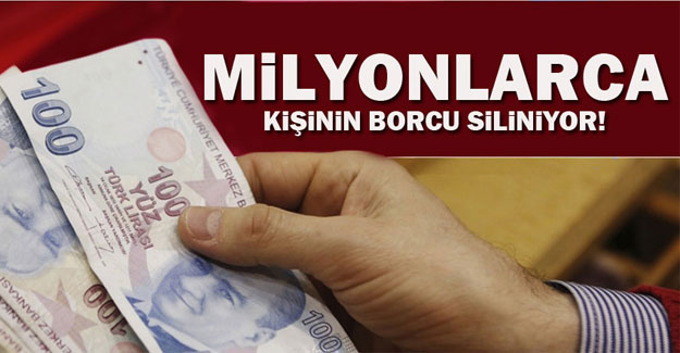 Milyonlarca kişinin borcu siliniyor