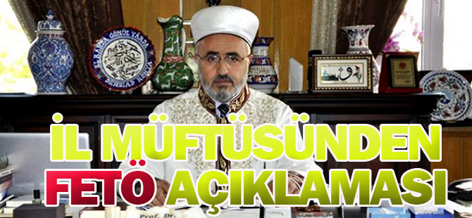 Müftü Akpınar'dan FETÖ açıklaması!
