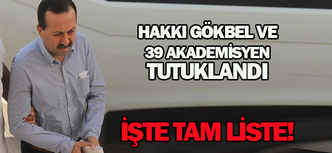 Konya'da Hakkı Gökbel ve 39 akademisyen tutuklandı İŞTE TAM LİSTE