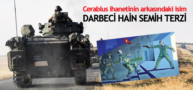 Darbeci hain Semih Terzi Cerablus operasyonunu 2 yıl engellemiş!