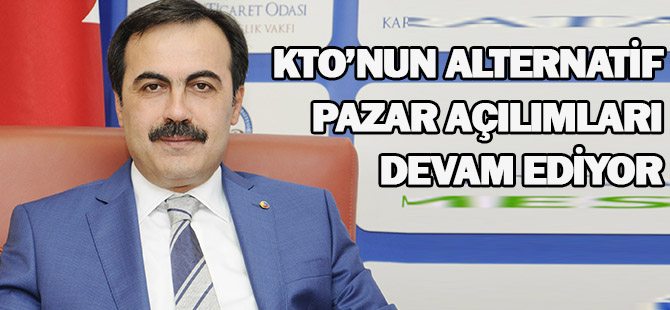 KTO’nun alternatif pazar açılımları devam ediyor