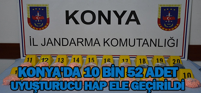 Konya'da 10 bin 52 adet uyuşturucu hap ele geçirildi