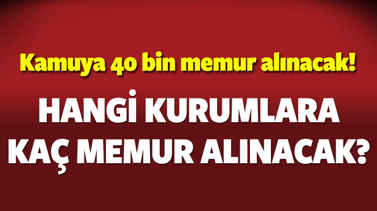 Hangi devlet kurumuna kaç memur alınacak?