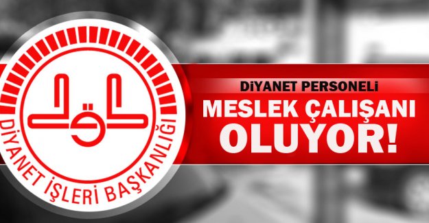 Diyanet personeli meslek çalışanı olacak!