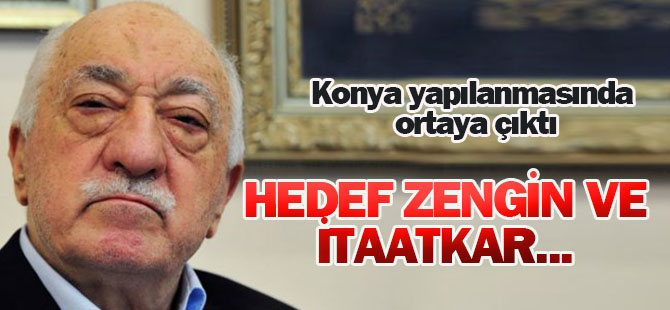 FETÖ zengin ve itaatkar elemanları kazanmayı hedeflemiş