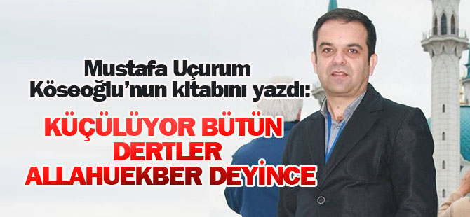 "Küçülüyor bütün dertler, Allahuekber deyince"