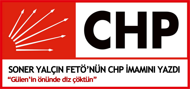 Soner Yalçın açıkladı: İşte FETÖ'nün CHP ve Hürriyet imamı