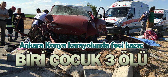 Ankara-Konya Yolu'nda feci kaza: 3 ÖLÜ