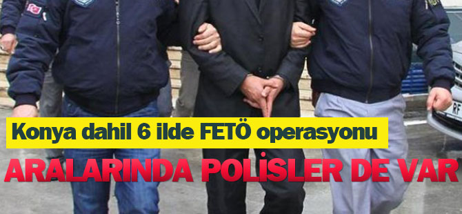 6 İlde operasyon: Gözaltılar var