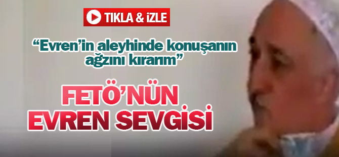 Fetullah Gülen: Kenan Evren aleyhinde konuşanın ağzını kırarım